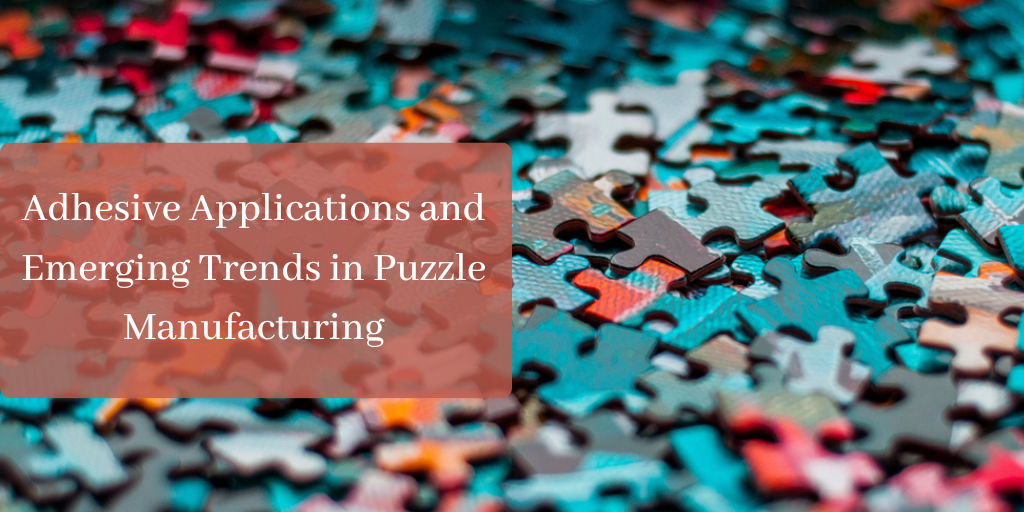 Adhesive Applications and Emerging Trends in Puzzle Manufacturing