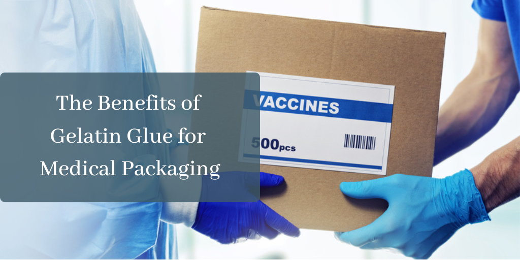The Benefits of Gelatin Glue for Medical Packaging