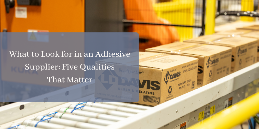 What to Look for in an Adhesive Supplier: Five Qualities that Matter