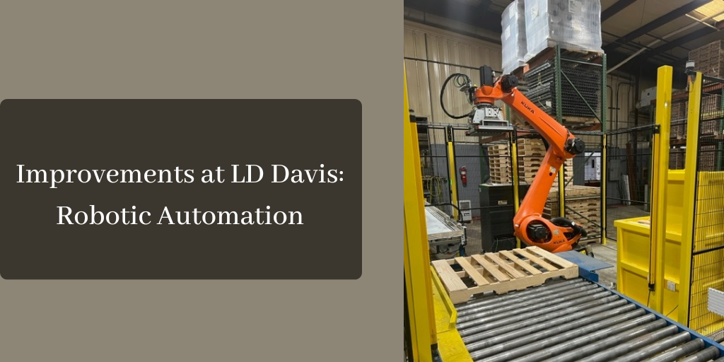 Improvements at LD Davis: Robotic Automation