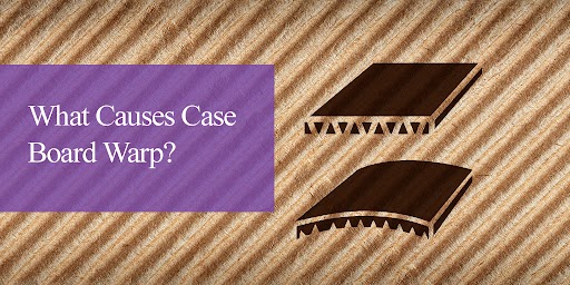 What causes case board warp?