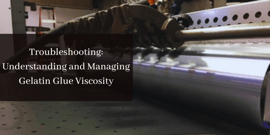 Troubleshooting: Understanding and Managing Gelatin Glue Viscosity