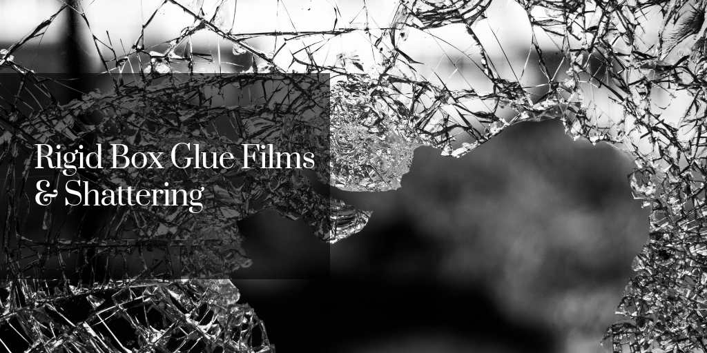 Rigid Box Glue Films & Shattering