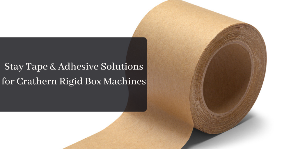 Stay Tape & Adhesive Solutions for Crathern Rigid Box Machines