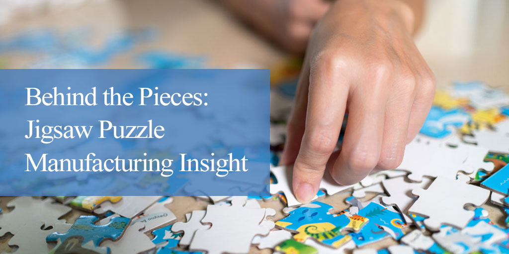 Behind the Pieces: Jigsaw Puzzle Manufacturing Insight