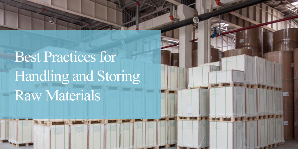 Best Practices for Handling and Storing Raw Materials